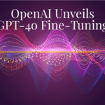 OpenAI Unveils GPT-4o Fine-Tuning