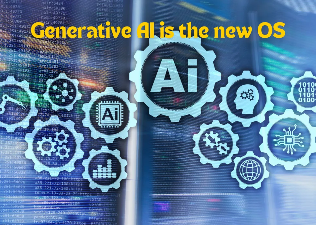 Generative AI is the new OS